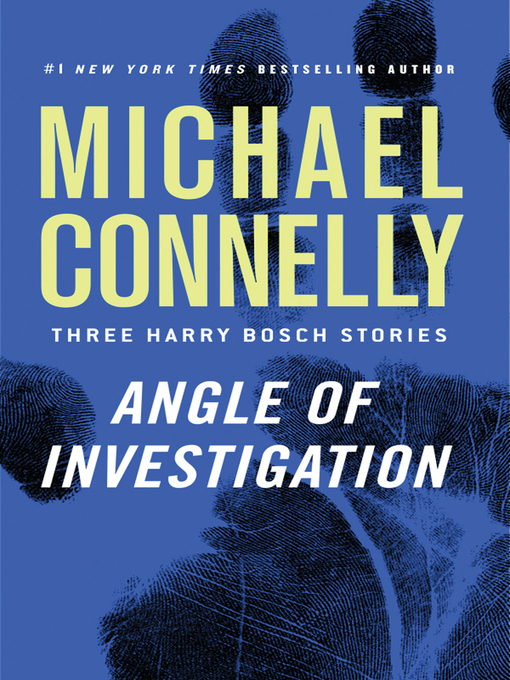 Title details for Angle of Investigation by Michael Connelly - Wait list